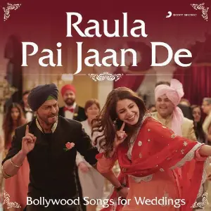 Raula Pai Jaan De (Bollywood Songs for Weddings) image