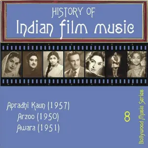 History Of  Indian Film Music Apradhi Kaun (1957), Arzoo (1950), Awara (1951), Volume  8 Various Artists