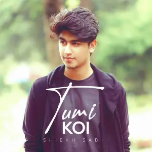 Tumi Koi Shiekh Sadi