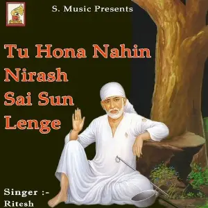 Tu Hona Nahin Nirash Sai Sun Lenge Ritesh