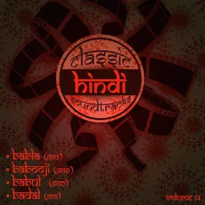 Classic Hindi Soundtracks  Babla (1953), Babooji (1950), Babul (1950), Badal (1951), Volume 14 Various Artists