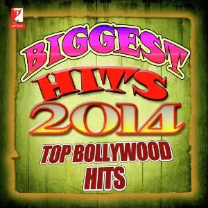 Biggest Hits 2014 - Top Bollywood Hits Various Artists