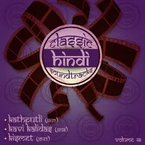 Classic Hindi Soundtracks, Kathputli (1957), Kavi Kalidas (1958), Kismet (1943), Vol. 48 Various Artists