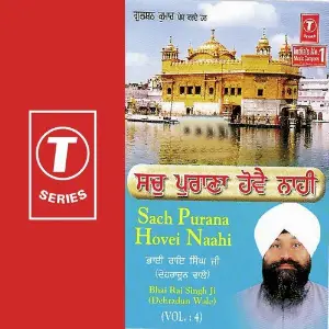 Sach Purana Hovei Naahi (Vol. 4) Bhai Rai Singh Ji-Dehradun Wale