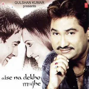 Aise Na Dekho Mujhe Kumar Sanu