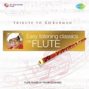 Easy Listening Classics On Flute - Tribute To R.D. Burman Pravin Godkhindi