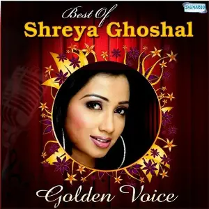 Golden Voice - Best Of Shreya Ghoshal Shreya Ghoshal