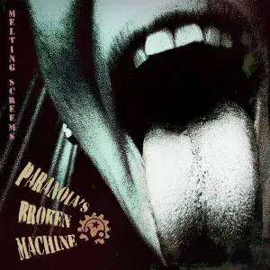 Melting Screams Paranoia039s Broken Machine