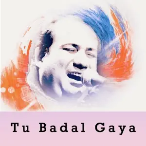 Tu Badal Gaya Rahat Fateh Ali Khan