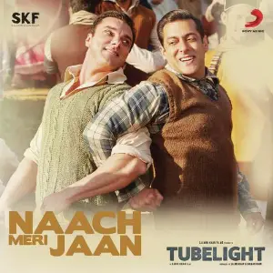 Naach Meri Jaan (From Tubelight) 