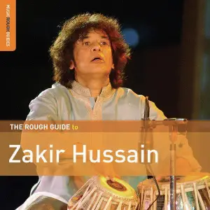 Rough Guide To Zakir Hussain Zakir Hussain