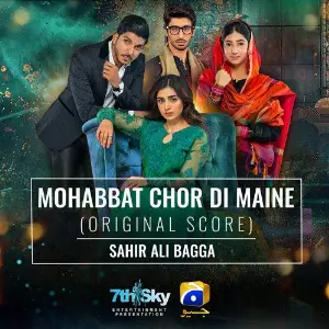Mohabbat Chor Di Maine (Original Score) Sahir Ali Bagga