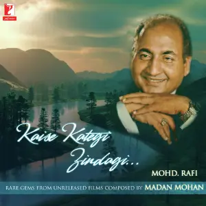 Kaise Kategi Zindagi Mohammed Rafi, Madan Mohan