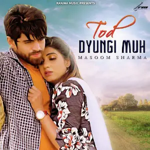 Tod Dyungi Muh - Single Masoom Sharma