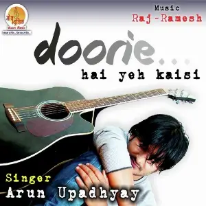 Doorie Hai Yeh Kaisi Arun Upadhyay