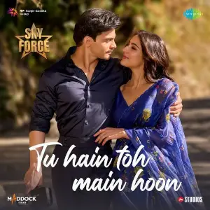 Tu Hain Toh Main Hoon (From Sky Force) 