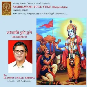 Sambhavami Yuge Yuge (Bhagavadgita) Dr. Dantu Murali Krishna
