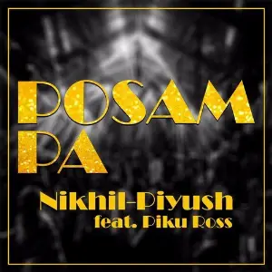 Posam Pa (feat. Piku Ross) Nikhil-Piyush