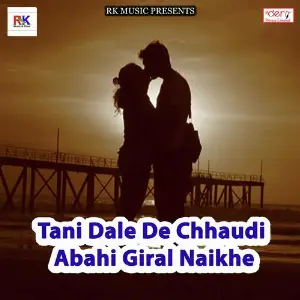 Tani Dale De Chhaudi Abahi Giral Naikhe image
