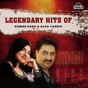 Legendary Hits Of Kumar Sanu  Alka Yagnik Various Artists
