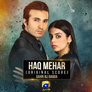 Haq Mehar (Original Score) Sahir Ali Bagga