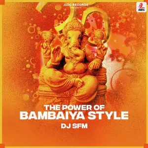 The Power OF Bambaiya Style DJ SFM