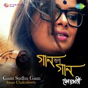 Gaan Sudhu Gaan - Iman Chakraborty image