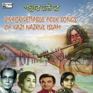Padmar Dheu Re - Unforgettable Folk Songs Of Kazi Nazrul Islam image