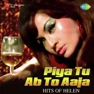 Piya Tu Ab To Aaja - Hits Of Helen Various Artists