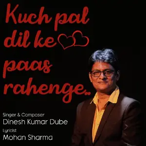 Kuch Pal Dil Ke Paas Rahenge 