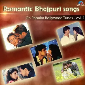 Romantic Bhojpuri Songs - On Popular Bollywood Tunes Vol. 2 image