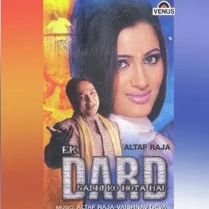 Ek Dard Sabhi Ko Hota Hai Altaf Raja, Vaishnav Deva