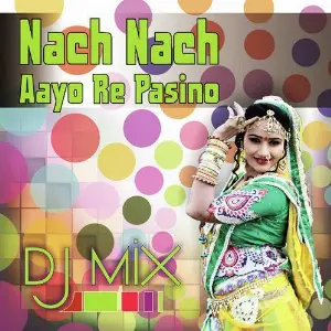 Nach Nach Aayo Re Pasino Remix image
