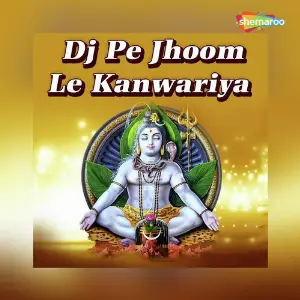 DJ Pe Jhoom Le Kanwariya image