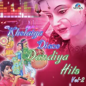 Khelaiya Disco Dandiya Hits Vol. 2 image