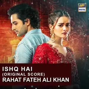 Ishq Hai (Original Score) Rahat Fateh Ali Khan