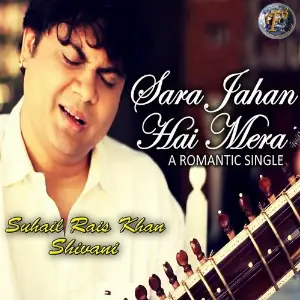 Sara Jahan Hai Mera Suhail Rais Khan