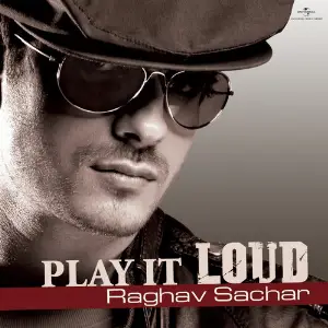 Play It Loud Raghav Sachar