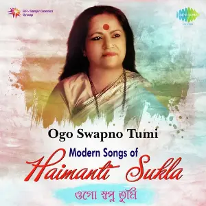 Ogo Swapno Tumi - Modern Songs Of Haimanti Sukla image