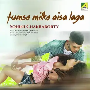 Tumse Milke Aisa Laga Ke Sohini Chakraborty