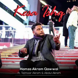 Kesa Ishq Hamza Akram Qawwal, Taimoor Akram, Abdul Akram