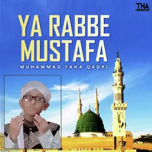 Ya Rabbe Mustafa - Single Muhammad Taha Qadri