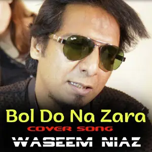 Bol Do Na Zara - Single Waseem Niaz