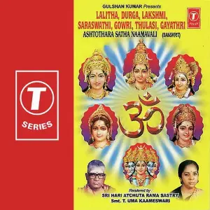 Lalitha, Durga, Lakshmi, Saraswat, Gowri, Tulasi, Gayatri Ashtothra Satha Naamavali Sri Hari Atchuta Rama Sastry, T. Uma Kameshwari, Bhushan Dua