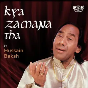 Kya Zamana Tha Hussain Baksh