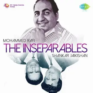 The Inseparables - Mohammed Rafi and Shankar-Jaikishan Shankar-Jaikishan
