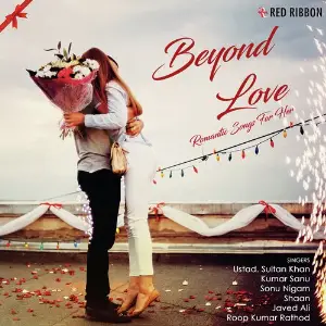 Beyond Love - Romantic Songs For Her Sonu Nigam, Javed Ali, Kumar Sanu, Shaan