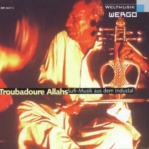 Troubadours Of Allah (Sufi Music from the Indus Valley) Various Artists