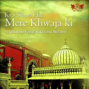 Kya Shaan Hai Mere Khwaja Ki Ghulam Farid, Chand Nizami