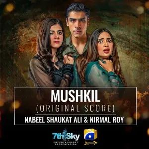 Mushkil (Original Score) Nabeel Shaukat Ali, Nirmal Roy